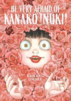 Be Very Afraid of Kanako Inuki! By Kanako Inuki Cover Image