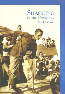 Shagging in the Carolinas (Images of America (Arcadia Publishing)) By 'fessa John Hook Cover Image