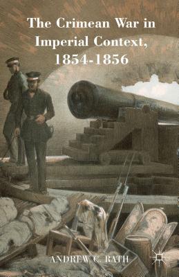 The Crimean War in Imperial Context, 1854-1856 By Andrew Rath Cover Image