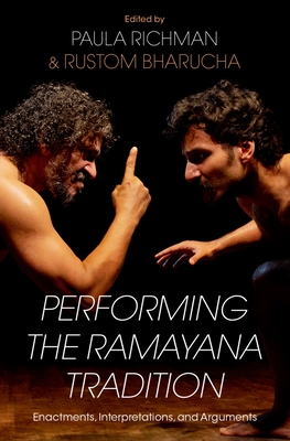 Performing the Ramayana Tradition: Enactments, Interpretations, and Arguments By Paula Richman (Editor), Rustom Bharucha (Editor) Cover Image