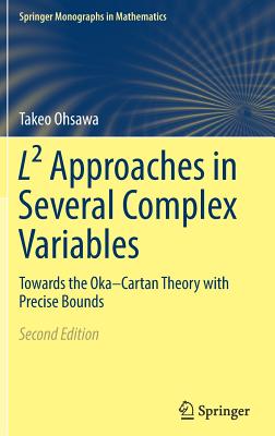 L² Approaches in Several Complex Variables: Towards the Oka-Cartan Theory with Precise Bounds (Springer Monographs in Mathematics) By Takeo Ohsawa Cover Image