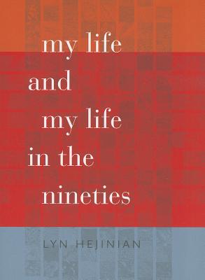 My Life and My Life in the Nineties (Wesleyan Poetry)