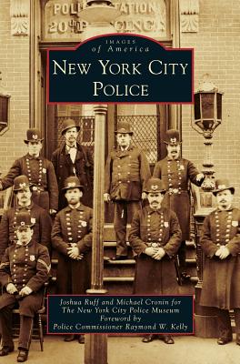 New York City Police By Joshua Ruff, Michael Cronin, Raymond W. Kelly (Foreword by) Cover Image