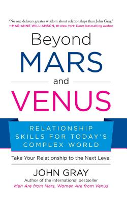 Beyond Mars and Venus: Relationship Skills for Today's Complex World By John Gray, John Gray (Read by) Cover Image