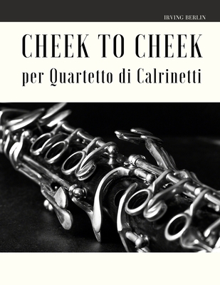 Cheek to Cheek per Quartetto di Clarinetti Cover Image