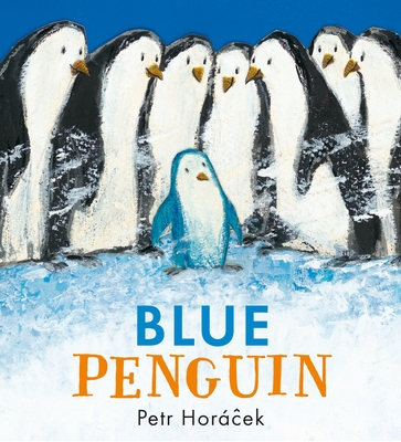 Blue Penguin By Petr Horacek, Petr Horacek (Illustrator) Cover Image