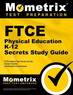 FTCE Physical Education K-12 Secrets Study Guide: FTCE Test Review for the Florida Teacher Certification Examinations Cover Image