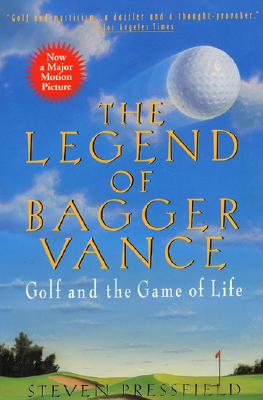 The Legend of Bagger Vance: A Novel of Golf and the Game of Life By Steven Pressfield Cover Image