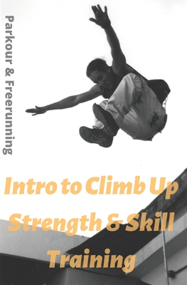 Intro To Climb Up Strength & Skill Training: Parkour & Freerunning Cover Image