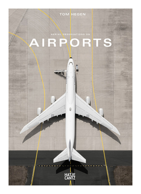 アート・デザイン・音楽 Aerial Observations on Airports Tom Hegen: Aerial Observations on Airports (Hardcover