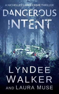 Dangerous Intent: A Nichelle Clarke Crime Thriller By LynDee Walker, Laura Muse Cover Image
