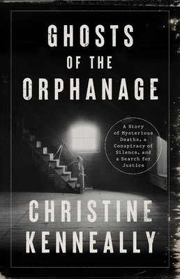 Ghosts of the Orphanage: A Story of Mysterious Deaths, a Conspiracy of Silence, and a Search for Justice Cover Image