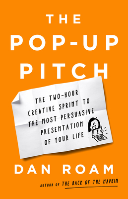 The Pop-up Pitch: The Two-Hour Creative Sprint to the Most Persuasive Presentation of Your Life Cover Image