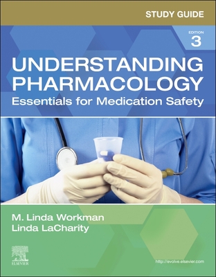 Study Guide for Understanding Pharmacology: Essentials for Medication Safety By M. Linda Workman Cover Image
