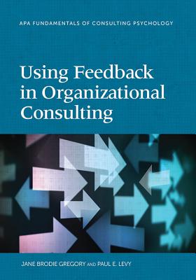 Using Feedback in Organizational Consulting Fundamentals of