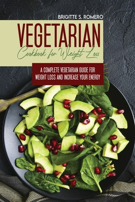 Vegetarian Cookbook for Weight loss: A complete v Vegetarian meal-prep guide for weight loss and increase energy Cover Image