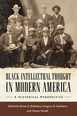 Black Intellectual Thought in Modern America: A Historical Perspective (Margaret Walker Alexander African American Studies)
