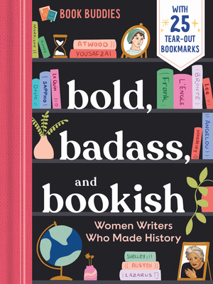 Bold, Badass, and Bookish: Women Writers Who Made History (Book Buddies)