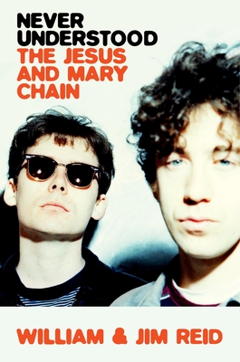Never Understood: The Jesus and Mary Chain Cover Image