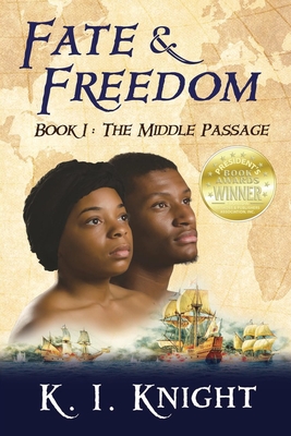 Fate & Freedom: Book I - The Middle Passage By K. I. Knight Cover Image