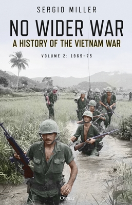 No Wider War: A history of the Vietnam War Volume 2: 1965–75