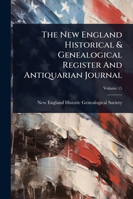 The New England Historical & Genealogical Register And Antiquarian Journal