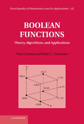 Boolean Functions: Theory, Algorithms, and Applications (Encyclopedia of Mathematics and Its Applications)