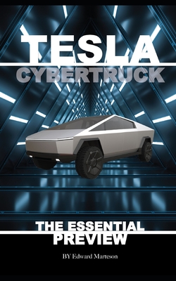 Tesla Cybertruck: The Essential Preview By Edward Marteson Cover Image