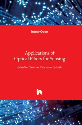 Applications of Optical Fibers for Sensing By Christian Cuadrado-Laborde (Editor) Cover Image