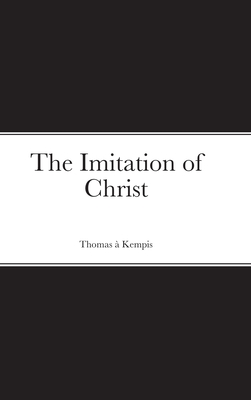 The Imitation of Christ By Thomas À. Kempis, William Benham (Translator) Cover Image
