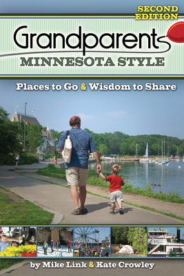 Grandparents Minnesota Style: Places to Go and Wisdom to Share (Grandparents with Style) By Mike Link, Kate Crowley Cover Image