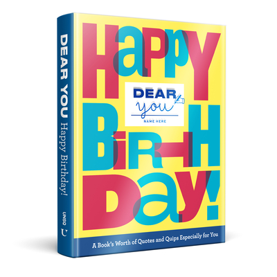 Dear You: Happy Birthday!: A Book's Worth of Quotes & Quips Especially for You By Robie Rogge Cover Image