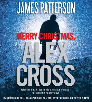 Merry Christmas, Alex Cross (Alex Cross Adventures #2) By James Patterson, Michael Boatman (Read by), Stephen Kunken (Read by), Cristin Milioti (Read by) Cover Image
