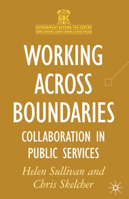 Working Across Boundaries: Collaboration in Public Services (Government Beyond the Centre #2)