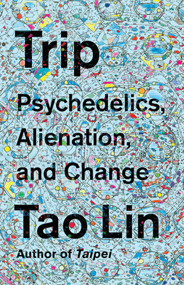 Cover for Trip: Psychedelics, Alienation, and Change