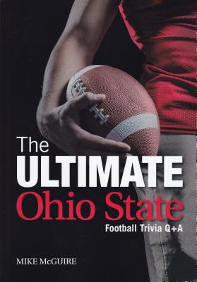 The Ultimate Ohio State Football Trivia Q&A By Mike McGuire Cover Image