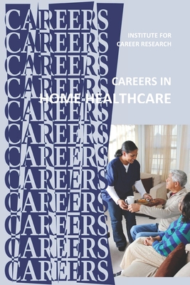 Careers in Home Healthcare: Home Health Aide - Personal Care Aide