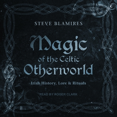 Magic of the Celtic Otherworld: Irish History, Lore & Rituals Cover Image