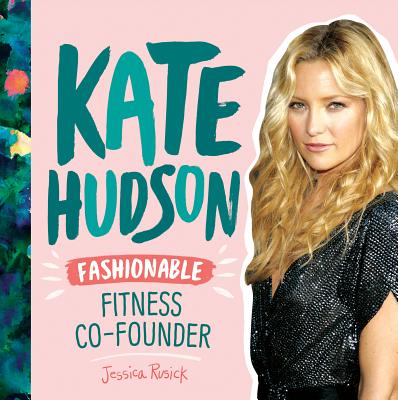 Kate Hudson: Fashionable Fitness Co-Founder Cover Image