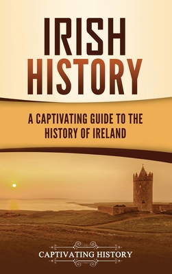 Irish History: A Captivating Guide to the History of Ireland Cover Image
