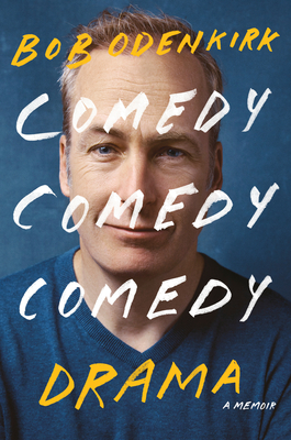 Comedy Comedy Comedy Drama: A Memoir By Bob Odenkirk Cover Image
