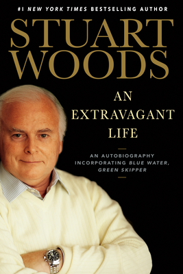 An Extravagant Life: An Autobiography Incorporating Blue Water, Green Skipper By Stuart Woods Cover Image
