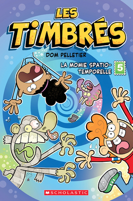 Les Timbrés: No 5 - La Momie Spatio-Temporelle Cover Image