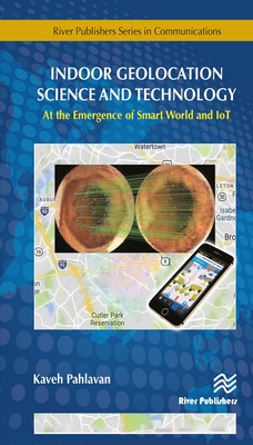 Indoor Geolocation Science and Technology: At the Emergence of Smart World and Iot (Communications) Cover Image
