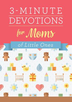3-Minute Devotions for Moms of Little Ones By Compiled by Barbour Staff Cover Image