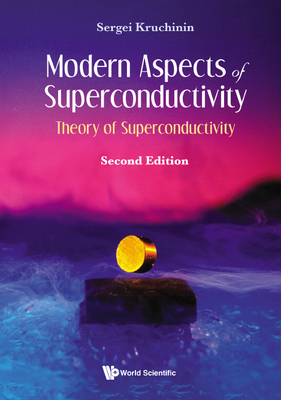 Modern Aspects of Superconductivity: Theory of Superconductivity (Second Edition) By Sergei Kruchinin Cover Image