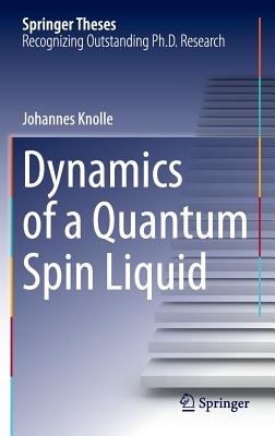 Dynamics of a Quantum Spin Liquid (Springer Theses) Cover Image