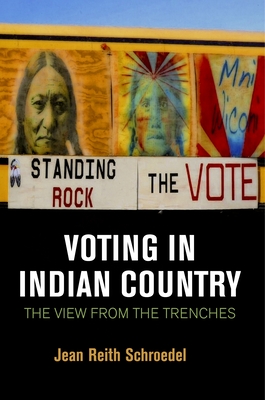 Voting in Indian Country: The View from the Trenches By Jean Reith Schroedel Cover Image
