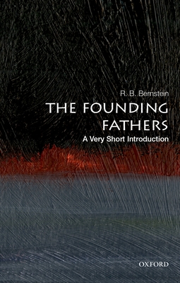 The Founding Fathers: A Very Short Introduction (Very Short Introductions) By R. B. Bernstein Cover Image