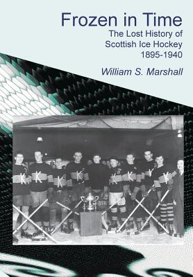 Frozen in Time: The Lost History of Scottish Ice Hockey 1895-1940 Cover Image